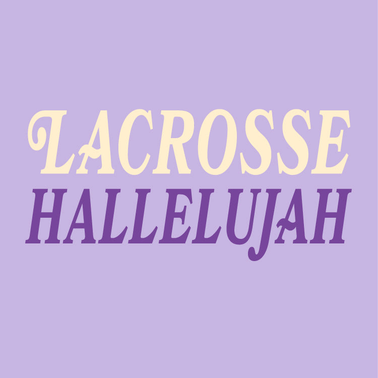 GTX Lacrosse Tee of the Week Hallelujah